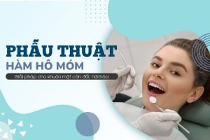 PHẪU THUẬT HÀM HÔ MÓM – GIẢI PHÁP ĐỂ CÓ NỤ CƯỜI ĐẠT CHUẨN TỈ LỆ